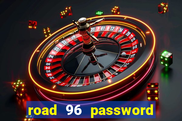 road 96 password happy taxi